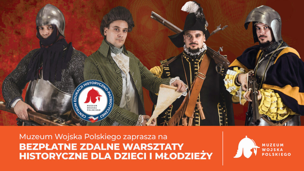 ZDALNE WARSZTATY HISTORYCZNE Z MUZEUM WOJSKA POLSKIEGO DLA DZIECI I MŁODZIEŻY